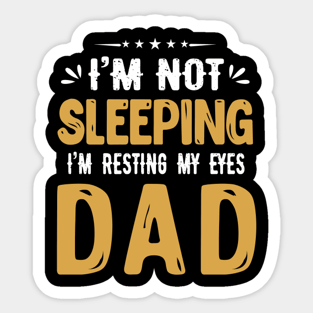 I'm Not Sleeping I'm Resting My Eyes DAD Sticker by jonetressie